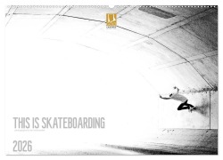 Cover-Bild zum Titel 'THIS IS SKATEBOARDING 2026 (Wandkalender 2026 DIN A2 quer), CALVENDO Monatskalender' von 'Tim Korbmacher Photography'