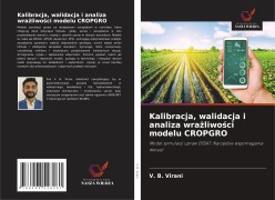 Cover-Bild zum Titel 'Kalibracja, walidacja i analiza wra¿liwo¿ci modelu CROPGRO' von 'V. B. Virani'