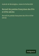 Cover-Bild zum Titel 'Recueil de poésies françoises des XVe et XVIe siècles' von 'Anatole De Montaiglon, James De Rothschild'