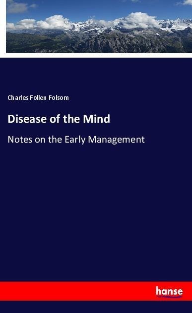 Disease of the Mind - Charles Follen Folsom