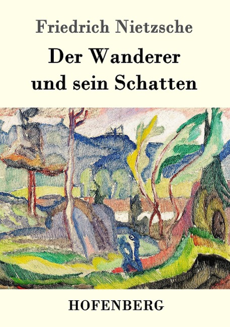 Der Wanderer und sein Schatten - Friedrich Nietzsche