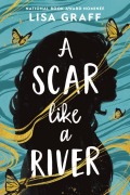 Cover-Bild zum Titel 'A Scar Like a River' von 'Lisa Graff'