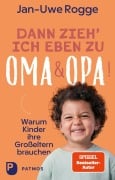 Cover-Bild zum Titel 'Dann zieh ich eben zu Oma und Opa!' von 'Jan-Uwe Rogge'