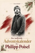 Cover-Bild zum Titel 'Der inoffizielle Adventskalender über Philipp Poisel' von 'Luisa Schmid'