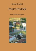 Cover-Bild zum Titel 'Wiener Friedhöfe' von 'Jürgen Heimlich'