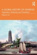 Cover-Bild zum Titel 'A Global History of Ginseng' von 'Heasim Sul'