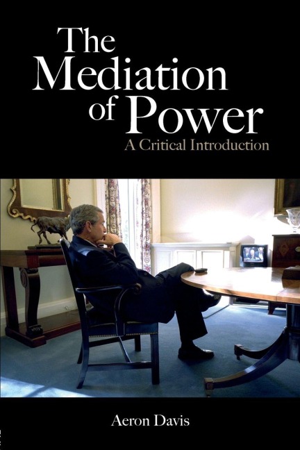 The Mediation of Power - Aeron Davis