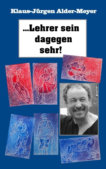Lehrer sein dagegen sehr - Klaus-Jürgen Alder-Meyer