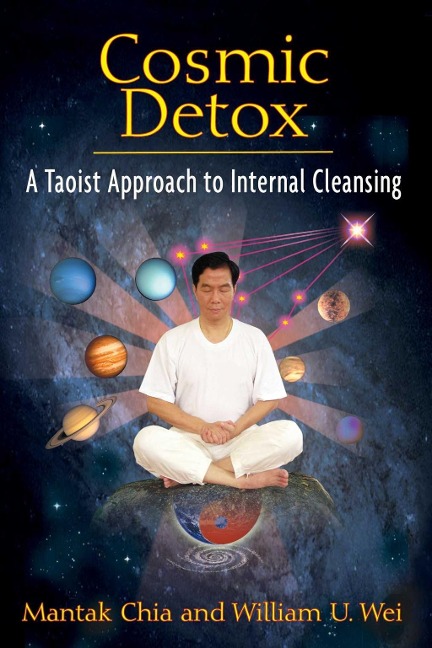 Cosmic Detox - Mantak Chia, William U. Wei