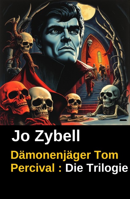 Dämonenjäger Tom Percival : Die Trilogie - Jo Zybell
