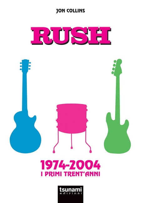 Rush. 1974-2004. I primi trent'anni - Jon Collins