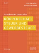Cover-Bild zum Titel 'Körperschaftsteuer und Gewerbesteuer' von 'Matthias Alber, Michael Szczesny'