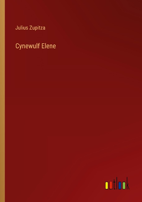 Cynewulf Elene - Julius Zupitza