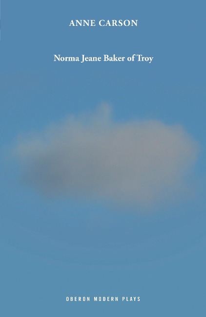 Norma Jeane Baker of Troy - Anne Carson