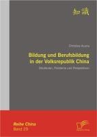 Bildung und Berufsbildung in der Volksrepublik China: Strukturen, Probleme und Perspektiven - Christina Acuna