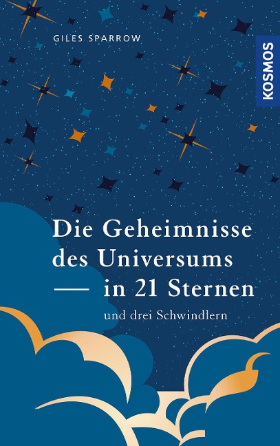 Die Geheimnisse des Universums in 21 Sternen (und drei Schwindlern) - Giles Sparrow