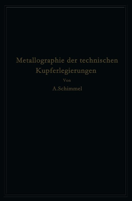 Metallographie der technischen Kupferlegierungen - A. Schimmel