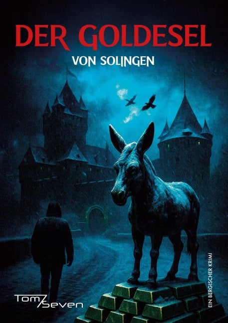 Der Goldesel von Solingen - Tom Seven