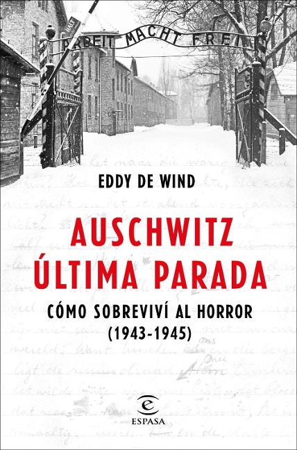 Auschwitz, última parada : cómo sobreviví al horror, 1943-1945 - Eddy de Wind