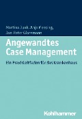 Angewandtes Case Management - Martina Junk, Anja Messing, Jan-Peter Glossmann
