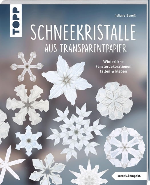 Schneekristalle aus Transparentpapier (kreativ.kompakt.) - Juliane Buneß