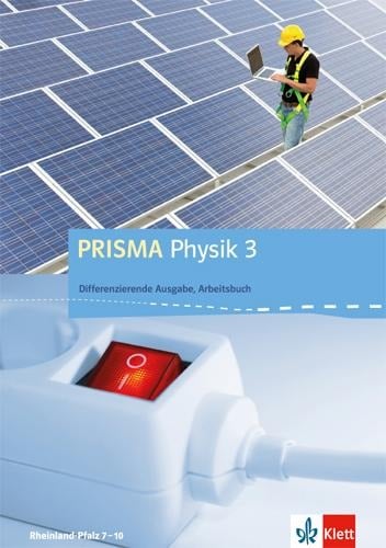 PRISMA Physik. Differenzierende Ausgabe für Rheinland-Pfalz. Arbeitsbuch 3. 9.-10. Schuljahr - 