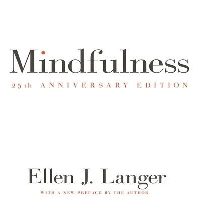 Mindfulness 25th Anniversary Edition - Ellen J. Langer