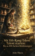 Cover-Bild zum Titel 'SSS-Rang-Talent zum Start, Band 1' von 'Asht Thorn'