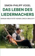 Cover-Bild zum Titel 'Das Leben des Liedermachers' von 'Simon-Philipp Vogel'