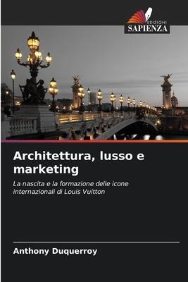 Architettura, lusso e marketing - Anthony Duquerroy