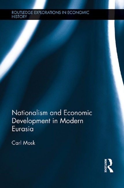 Nationalism and Economic Development in Modern Eurasia - Carl Mosk