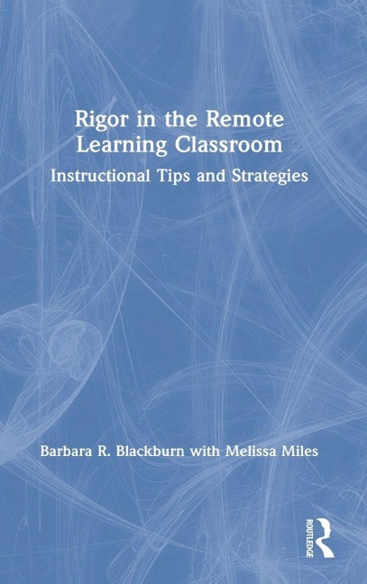Rigor in the Remote Learning Classroom - Barbara Blackburn
