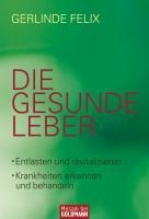 Die gesunde Leber - Gerlinde Felix