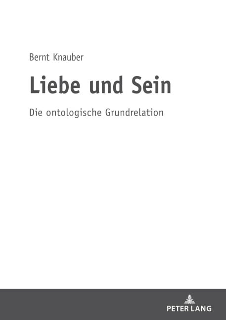 Liebe und Sein - Bernt Knauber