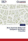 Cover-Bild zum Titel 'Bolu Kentinin Mekansal Geli¿imini Belirleyen Etmenler' von '¿Smail Taner'