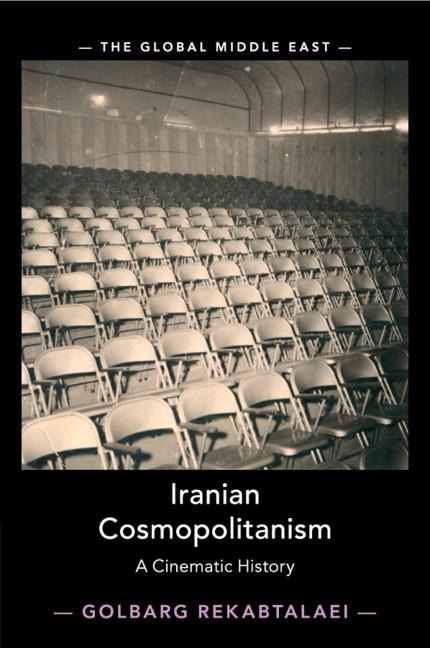 Iranian Cosmopolitanism - Golbarg Rekabtalaei