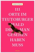 Cover-Bild zum Titel '111 Orte im Teutoburger Wald, die man gesehen haben muss' von 'Ingo Stock'