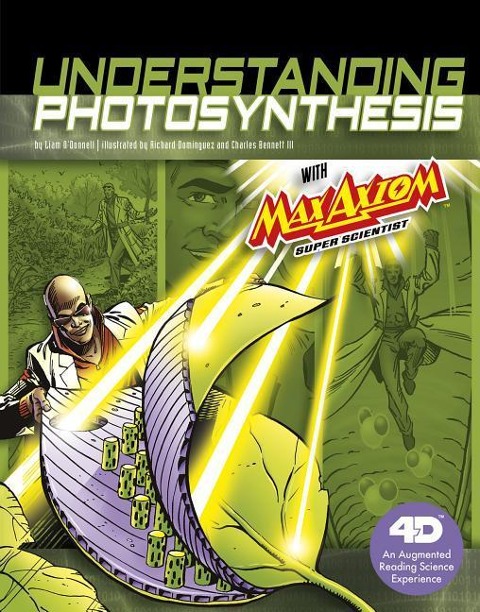 Understanding Photosynthesis with Max Axiom Super Scientist: 4D an Augmented Reading Science Experience - Liam O'Donnell