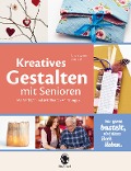 Cover-Bild zum Titel 'Kreatives Gestalten mit Senioren' von ''