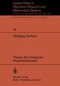 Theorie der homogenen Produktionsfunktion - W. Eichhorn
