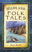 Cover-Bild zum Titel 'Highland Folk Tales' von 'Bob Pegg'
