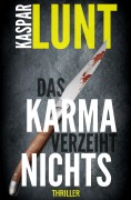 Cover-Bild zum Titel 'Das Karma verzeiht nichts' von 'Kaspar Lunt'