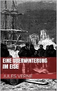 Cover-Bild zum Titel 'Eine Überwinterung im Eise' von 'Jules Verne'
