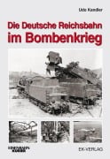 Cover-Bild zum Titel 'Die Deutsche Reichsbahn im Bombenkrieg' von 'Udo Kandler, Brian Rampp'