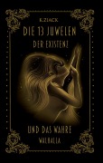 Cover-Bild zum Titel 'Die 13 Juwelen der Existenz' von 'K. Ziack'
