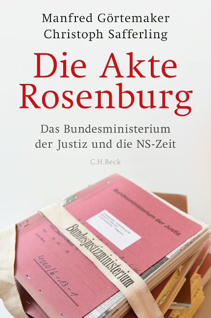 Die Akte Rosenburg - Manfred Görtemaker, Christoph Safferling