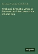 Cover-Bild zum Titel 'Annalen des Historischen Vereins für den Niederrhein, inbesondere das Alte Erzbistum Köln' von 'Historischer Verein für den Niederrhein'