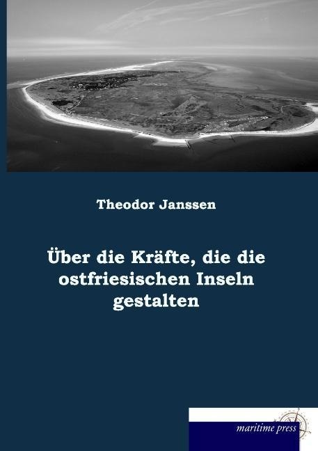 Über die Kräfte, die die ostfriesischen Inseln gestalten - Theodor Janssen