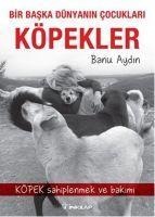 Bir Baska Dünyanin Cocuklari Köpekler - Banu Aydin