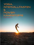 Yoga, Intervallfasten & Power-Nährstoffe - Andreas Becher